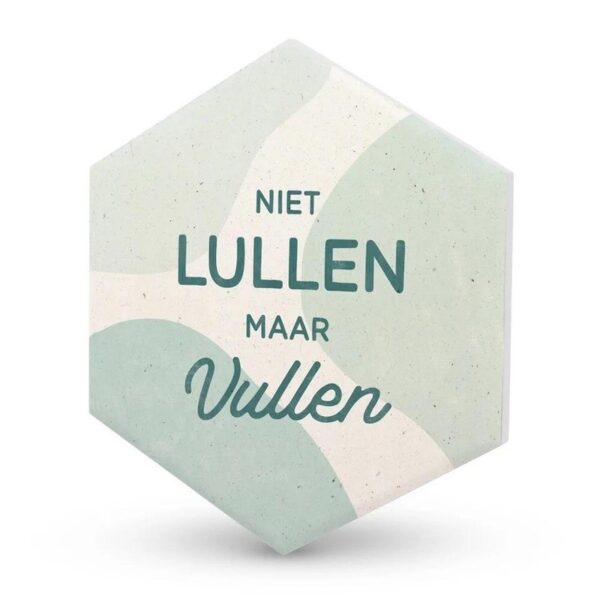 Onderzetter niet lullen maar vullen