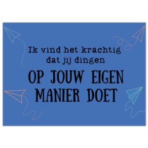 Ansichtkaart "Ik vind het krachtig dat jij dingen op jouw eigen manier doet"