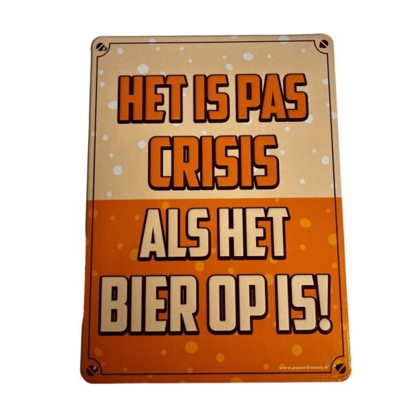 metal sign het is pas crisis als het bier op is