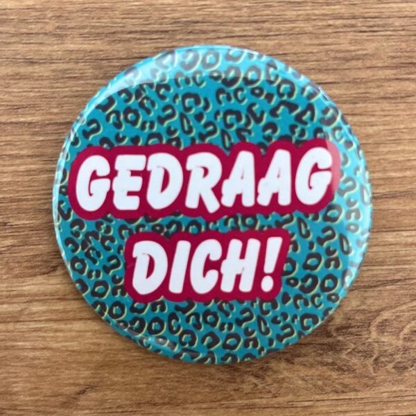 Button Gedraag dich